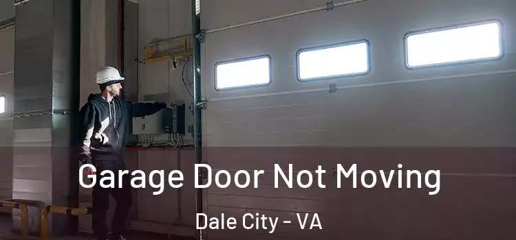  Garage Door Not Moving Dale City - VA