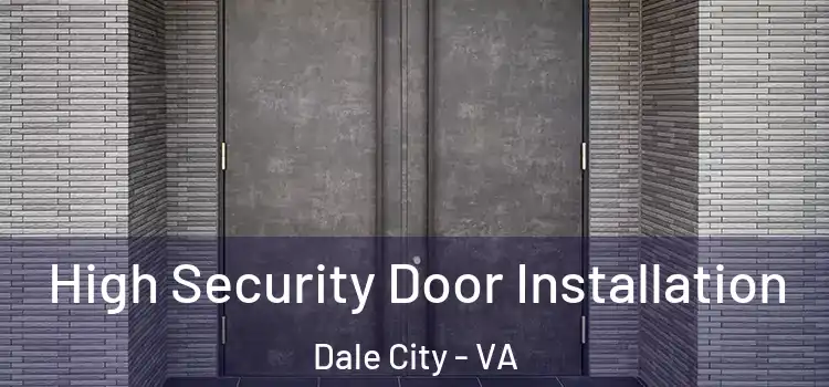 High Security Door Installation Dale City - VA