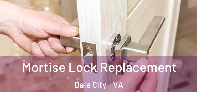 Mortise Lock Replacement Dale City - VA